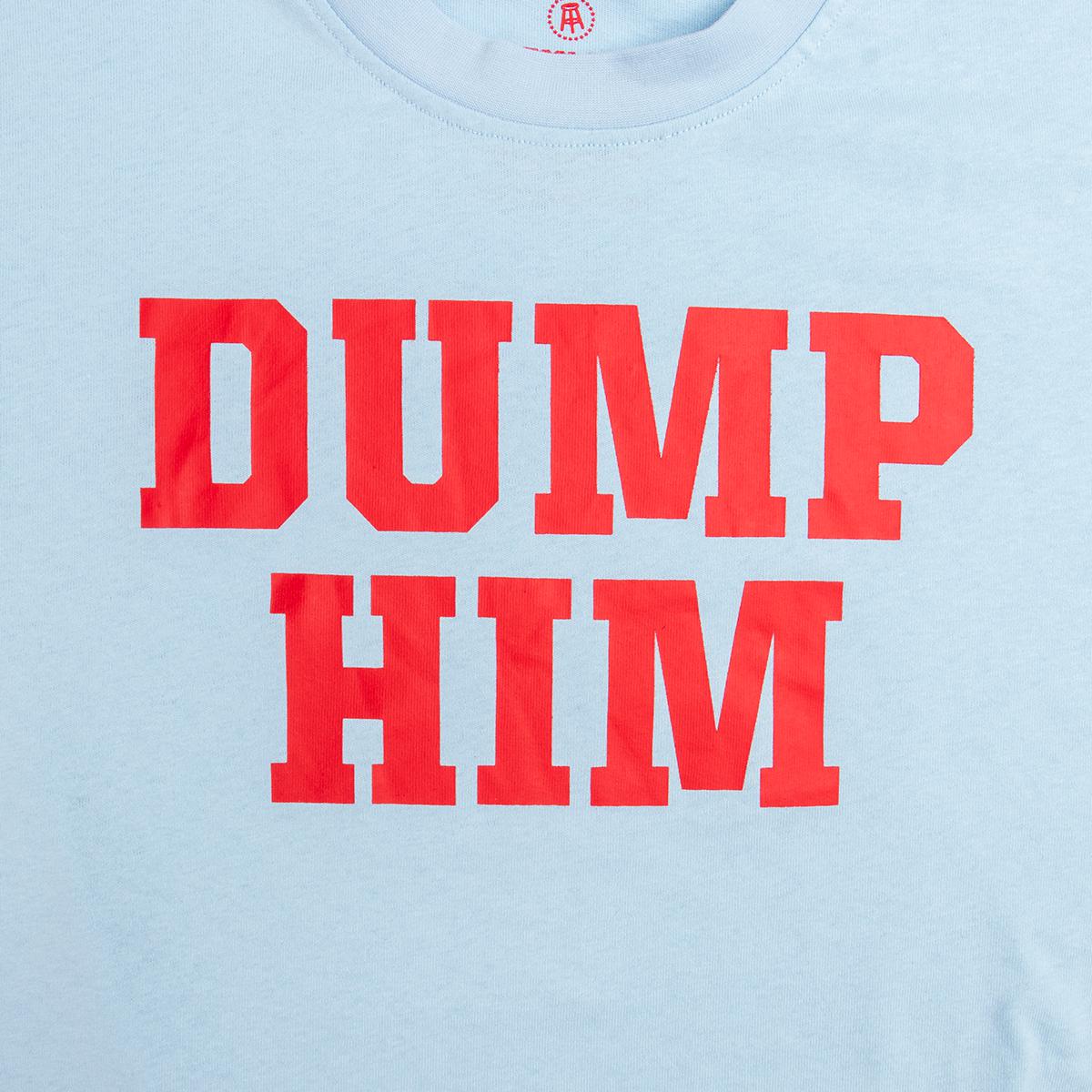 dump him shirt meaning